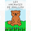 livre pédagogique apprentissage école maternelle Les vacances de Malilou fiches activités enfant 3 4 5 ans PS MS GS été vacances plage soleil forêt montagne ferme potager découverte à imprimer Le monde de Malilou